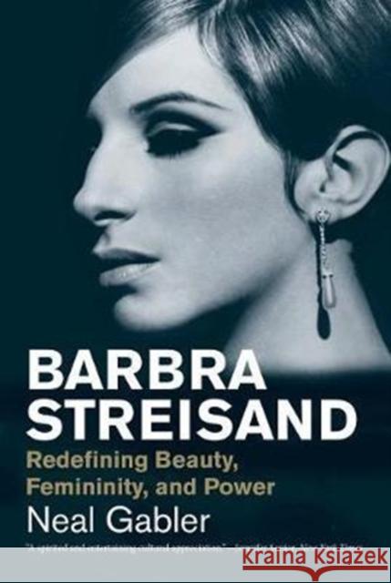 Barbra Streisand: Redefining Beauty, Femininity, and Power Gabler, Neal 9780300230611 John Wiley & Sons - książka