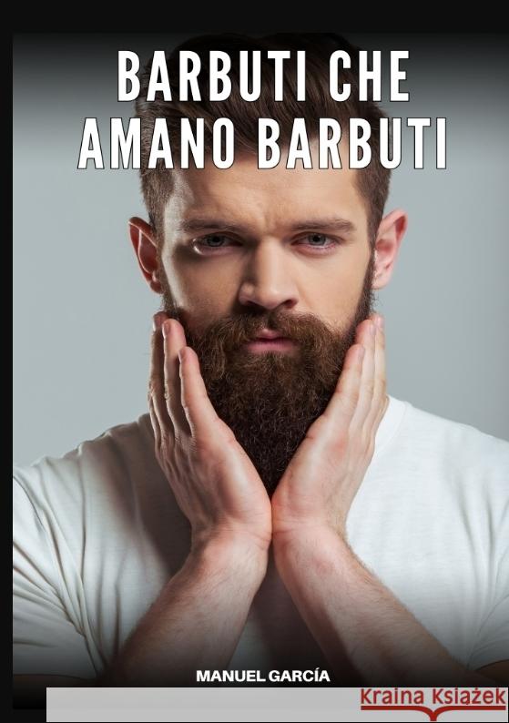 Barbuti che Amano Barbuti García, Manuel 9783384745873 Manuel García - książka