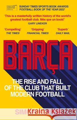 Barca: The rise and fall of the club that built modern football WINNER OF THE FOOTBALL BOOK OF THE YEAR 2022 Simon Kuper 9781780725543 Short Books Ltd - książka