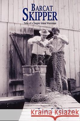 Barcat Skipper: Tales of a Tangier Island Waterman Chowning, Larry S. 9781434398598 AUTHORHOUSE - książka