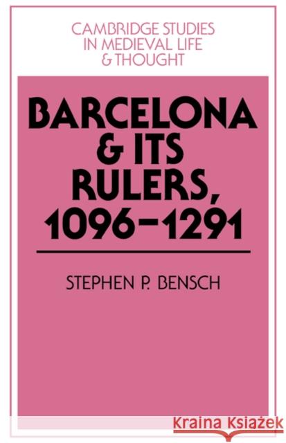 Barcelona and Its Rulers, 1096-1291 Bensch, Stephen P. 9780521435116 Cambridge University Press - książka