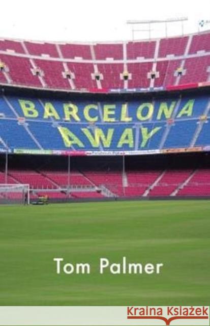 Barcelona Away: What Comes First, Football or Family? Palmer, Tom 9781908713018  - książka