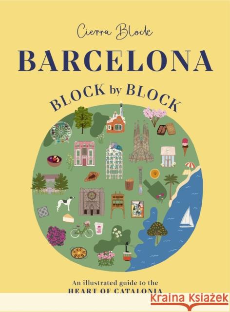 Barcelona, Block by Block: An Illustrated Guide to the Heart of Catalonia Cierra Block 9781804531082 Oh - książka
