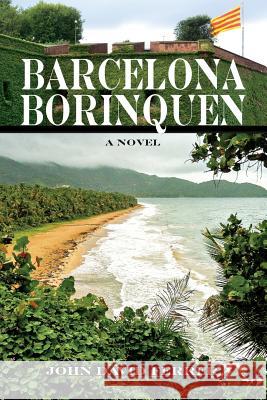 Barcelona-Borinquen John David Ferrer 9780692957387 Barcelona-Borinquen - książka