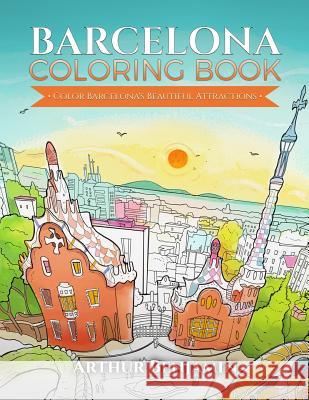Barcelona Coloring Book: Color Barcelona's Beautiful Attractions Arthur Benjamin 9781619495456 Maestro Publishing Group - książka