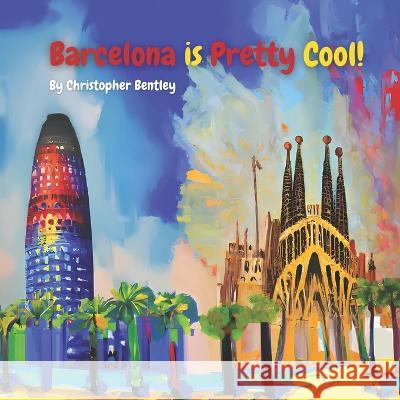 Barcelona is Pretty Cool! Natalia Gontsova Christopher Bentley  9798390054710 Independently Published - książka