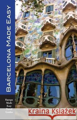Barcelona Made Easy: The Best Walks, Sights, Restaurants, Hotels and Activities Andy Herbach 9781975799045 Createspace Independent Publishing Platform - książka