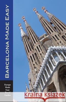 Barcelona Made Easy: The Best Walks, Sights, Restaurants, Hotels and Activities (Europe Made Easy) Andy Herbach 9781098917128 Independently Published - książka