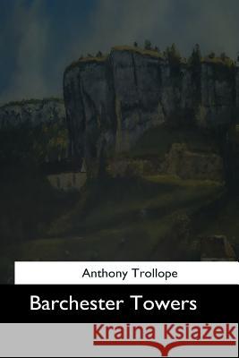 Barchester Towers Trollope Anthony 9781544603889 Createspace Independent Publishing Platform - książka