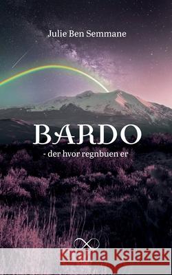 Bardo: Der hvor regnbuen er Julie Ben Semmane 9788743082088 Books on Demand - książka