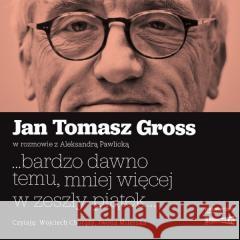 ...bardzo dawno temu, mniej więcej... Audiobook Jan Tomasz Gross, Aleksandra Pawlicka 9788327267870 Storybox - książka