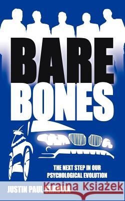 Bare Bones: The Next Step in Our Psychological Evolution Chauvin, Justin Paul 9781425958978 Authorhouse - książka