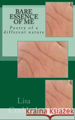 Bare Essence of Me: Poetry of a different nature Craddock, Lisa Danielle 9781456488895 Createspace Independent Publishing Platform - książka