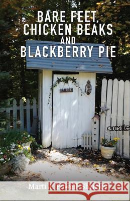 Bare Feet, Chicken Beaks and Blackberry Pie Marti J Powell Shrigley 9781545645147 Xulon Press - książka