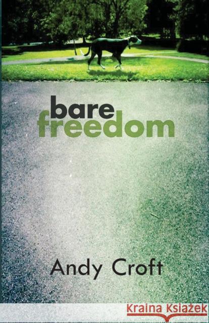 Bare Freedom: How Do You Stay Straight When the System Is Stacked Against You? Croft, Andy 9781908713032 Diffusion - książka