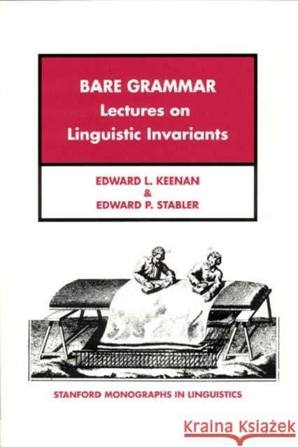 Bare Grammar: Lectures on Linguistic Invariants Edward L. Keenan Edward P. Stabler 9781575861883 CSLI Publications - książka