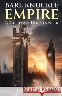 Bare Knuckle Empire: A Sherlock Holmes Noir J. G. Grimmer 9781804249376 MX Publishing - książka