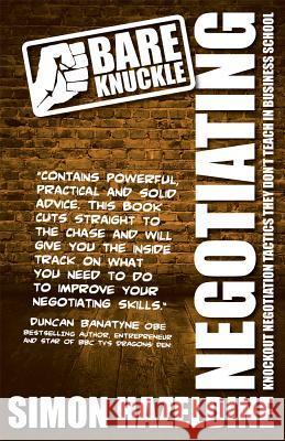 Bare Knuckle Negotiating (Second Edition): Knockout Negotiation Tactics They Won't Teach You at Business School: Hazeldine, Simon 9781907498626 Bookshaker - książka