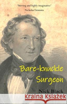 Bare-knuckle Surgeon Nick Black 9781836154730 Grosvenor House Publishing Limited - książka