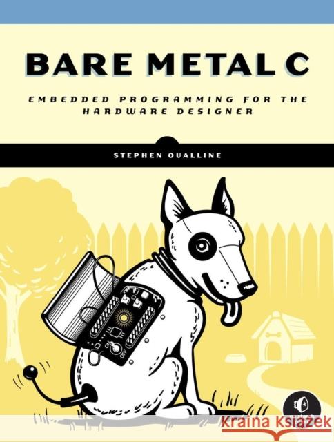 Bare Metal C: Embedded Programming for the Real World Stephen Oualline 9781718501621 No Starch Press,US - książka