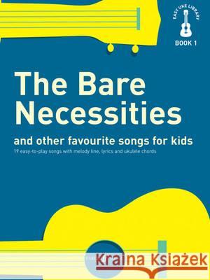 Bare Necessities and Other Favourite Songs for Kids  9780571536061 Easy Uke Library - książka