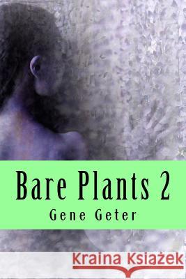 Bare Plants 2 Gene Geter Gene Geter 9781522701996 Createspace Independent Publishing Platform - książka
