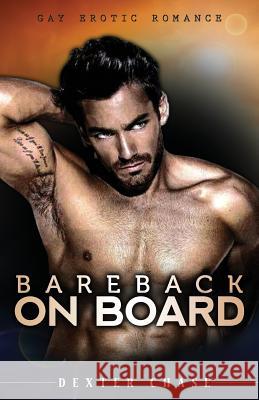 Bareback On Board: Gay Erotic Romance Chase, Dexter 9781680302868 Blvnp Incorporated - książka