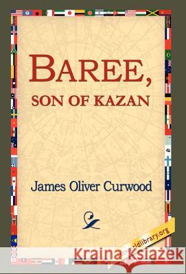 Baree, Son of Kazan James Oliver Curwood 9781421809618 1st World Library - książka