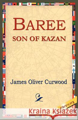 Baree, Son of Kazan James Oliver Curwood 9781595406613 1st World Library - książka