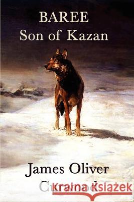 Baree, Son of Kazan James Oliver Curwood   9781617204692 Wilder Publications, Limited - książka