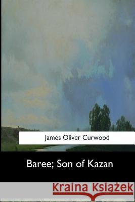 Baree, Son of Kazan James Olive 9781973836360 Createspace Independent Publishing Platform - książka