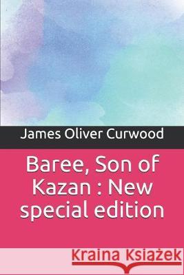 Baree, Son of Kazan: New special edition James Oliver Curwood 9781707670888 Independently Published - książka