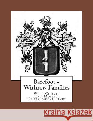 Barefoot - Withrow Families: With Choate and Mobley Genealogical Lines Barbara L. Gingerich Rivas Vivian Daugherty Anne Daugherty 9781494837921 Createspace - książka
