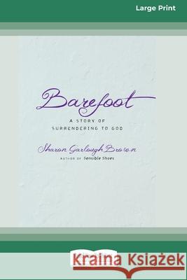 Barefoot: A Story of Surrendering to God (Large Print 16 Pt Edition) Sharon Garlough Brown 9781038721501 ReadHowYouWant - książka