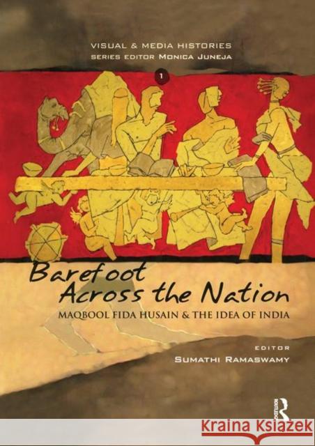 Barefoot Across the Nation: M F Husain and the Idea of India Ramaswamy, Sumathi 9780415585941 Taylor and Francis - książka