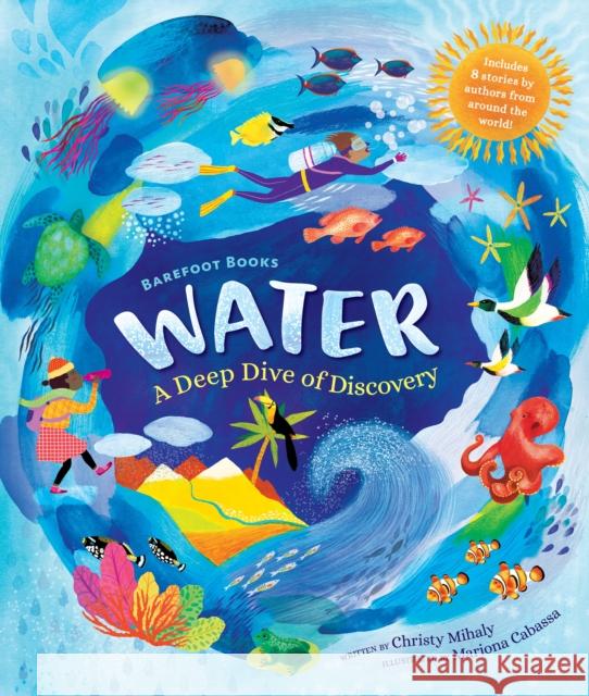 Barefoot Books Water: A Deep Dive of Discovery Christy Mihaly 9781646862801 Barefoot Books Ltd - książka