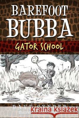 Barefoot Bubba: Gator School Noah Chambers Dave Snyder 9781976801488 Independently Published - książka