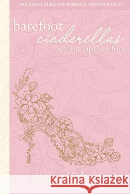 Barefoot Cinderellas: Set the Captives Free Erickson, Susie 9780865440579 Salvation Army - książka