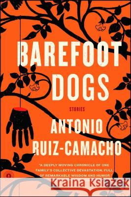 Barefoot Dogs: Stories Ruiz-Camacho, Antonio 9781476784977 Scribner Book Company - książka