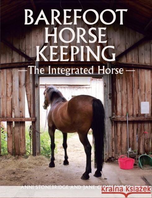 Barefoot Horse Keeping: The Integrated Horse Jane Cumberlidge 9781785001734 The Crowood Press Ltd - książka