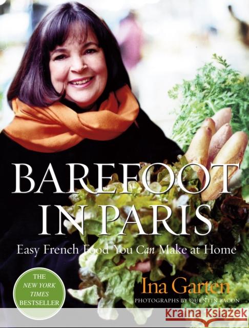 Barefoot in Paris: Easy French Food You Can Make at Home: A Barefoot Contessa Cookbook Garten, Ina 9781400049356 Clarkson N Potter Publishers - książka