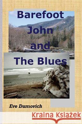 Barefoot John and The Blues Dumovich, Eve 9780982605509 Snowline Publishing - książka