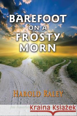 Barefoot On A Frosty Morn: An American Genealogical Novel Raley, Harold 9781590953426 First Class Press - książka