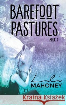 Barefoot Pastures - Book One Lili Mahoney 9781723103865 Createspace Independent Publishing Platform - książka