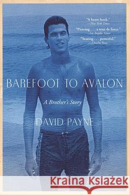 Barefoot to Avalon: A Brother's Story David Payne 9780802125170 Grove Press - książka