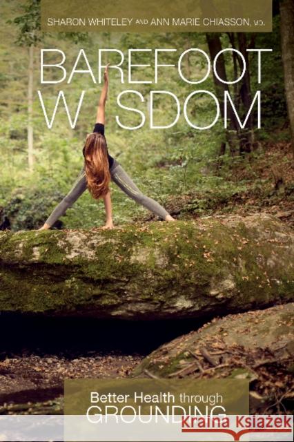 Barefoot Wisdom: Better Health through Grounding Ann Marie Chiasson 9780764355448 Schiffer Publishing Ltd - książka