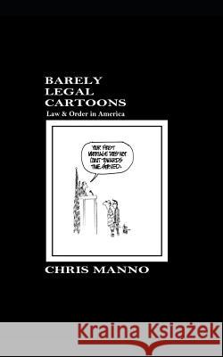 Barely Legal Cartoons: Law & Order In America Manno, Chris 9781794531956 Independently Published - książka