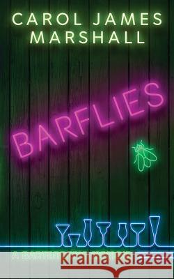 Barflies: A Bartender's Memoir Carol James Marshall 9781733027304 Priscilla Hopwood - książka