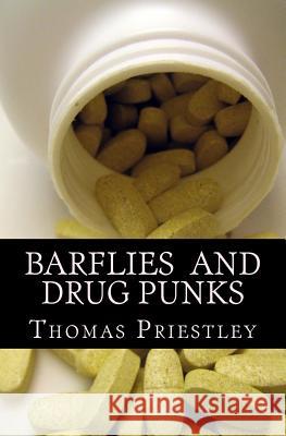 Barflies and Drug Punks: A Collection of Poems Thomas Priestley 9781500130206 Createspace Independent Publishing Platform - książka