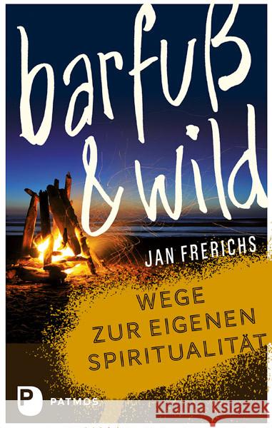 Barfuß & wild : Wege zur eigenen Spiritualität Frerichs, Jan 9783843610322 Patmos Verlag - książka